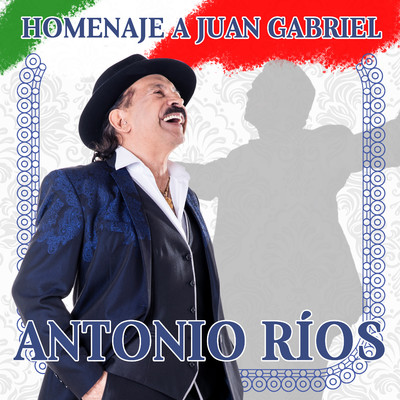 Homenaje a Juan Gabriel/Antonio Rios