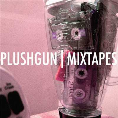 Mixtapes (Instrumental)/Plushgun