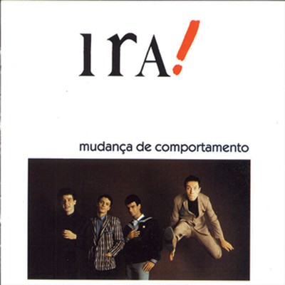 アルバム/Mudanca de Comportamento/Ira！