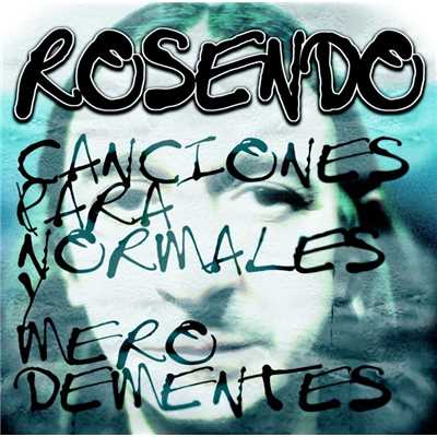 Canciones Para Normales Y Mero Dementes/Rosendo