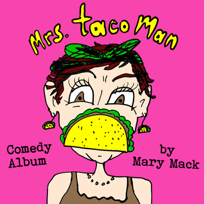 Mrs. Taco Man/Mary Mack