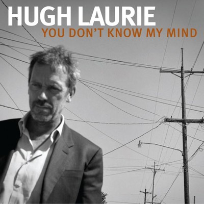 アルバム/You Don't Know My Mind/Hugh Laurie