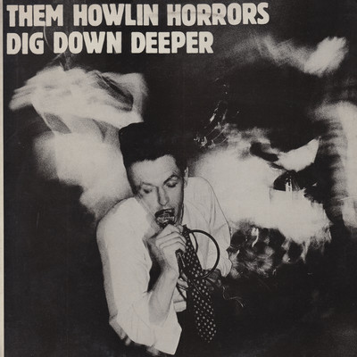 アルバム/Dig Down Deeper/Them Howlin Horrors