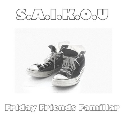 シングル/S.A.I.K.O.U/friday friends familiar