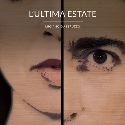 L'ultima estate/Luciano D'Abbruzzo