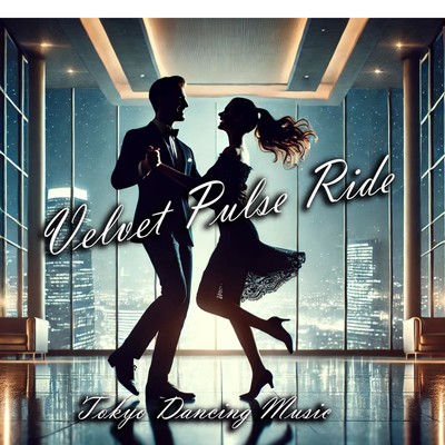 Velvet Pulse Ride/Tokyo Dancing Music