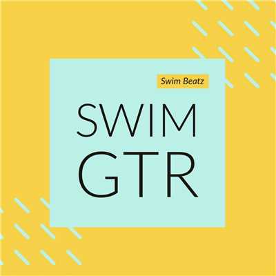 シングル/SWIM GTR/Swim Beatz