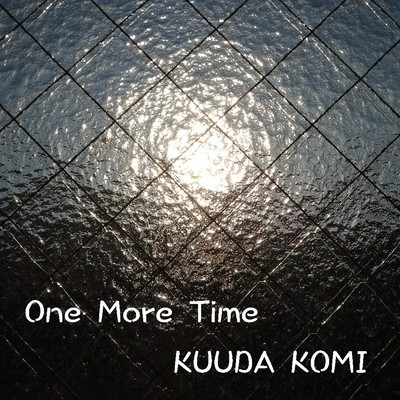 One More Time/KUUDA KOMI