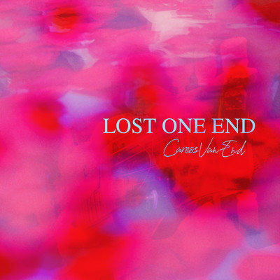 LOST ONE END/Caress Van End