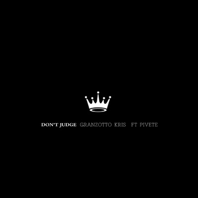 Don't judge (feat. Pivete)/Granzotto Kris