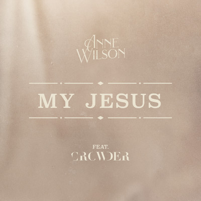 My Jesus (featuring Crowder)/Anne Wilson