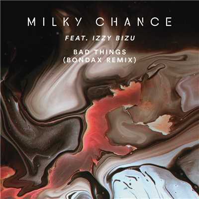 Bad Things (featuring Izzy Bizu／Bondax Remix)/Milky Chance