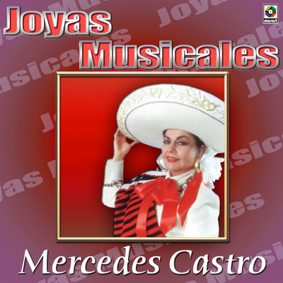 Joyas Musicales: Autenticas Rancheras con Mariachi, Vol. 2 - Mercedes Castro/Mercedes Castro