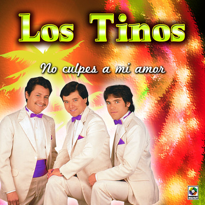 アルバム/No Culpes A Mi Amor/Los Tinos