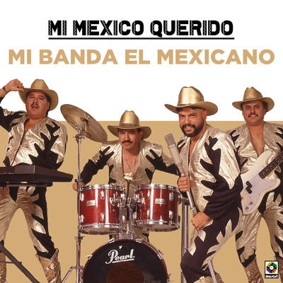 アルバム/Mi Mexico Querido/Mi Banda El Mexicano