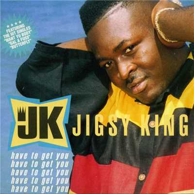 アルバム/Have To Get You/Jigsy King