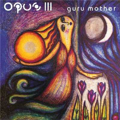 Guru Mother/Opus III