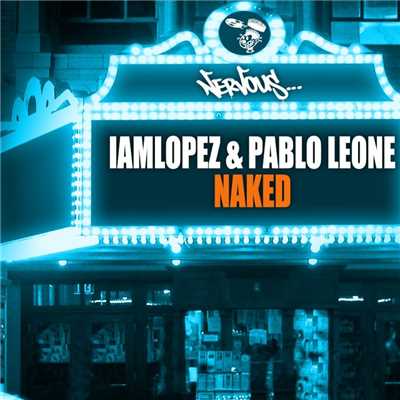 シングル/Naked (Original Mix)/IAMLOPEZ, Pablo Leone