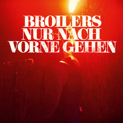 アルバム/Nur nach vorne gehen/Broilers