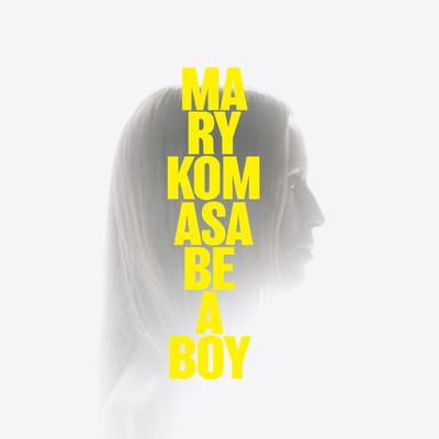 Be a Boy/Mary Komasa