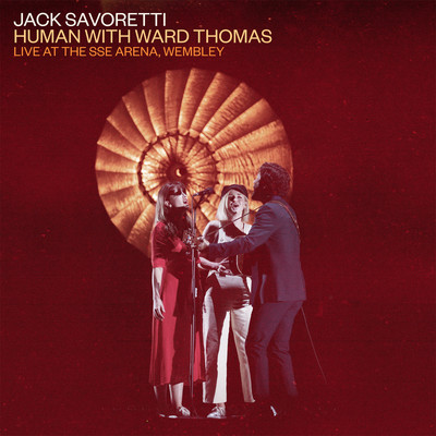 Human (Live at the SSE Arena, Wembley)/Jack Savoretti & Ward Thomas