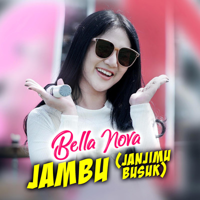 Jambu (Janjimu Busuk)/Bella Nova