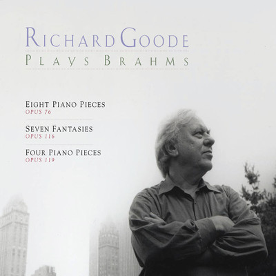 アルバム/Richard Goode Plays Brahms: Piano Pieces, Op. 76 & 119 - Fantasies, Op. 116/Richard Goode