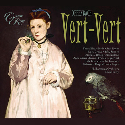 Offenbach: Vert-Vert/Thora Einarsdottir, Ann Taylor, Lucy Crowe, Toby Spence, Philharmonia Orchestra, David Parry