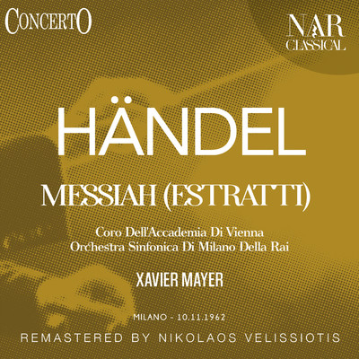 Messiah, HWV 56, IGH 265: Hallelujah/Orchestra Sinfonica Di Milano Della Rai, Xavier Mayer, Coro Dell'Accademia Di Vienna