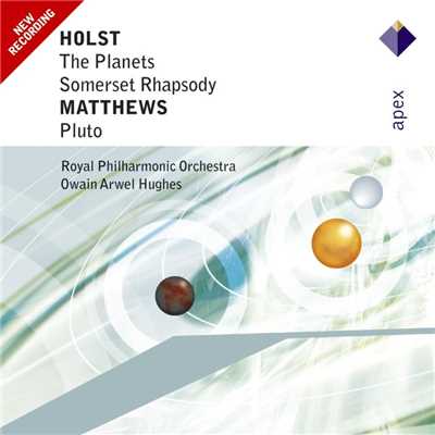 Holst : The Planets & Somerset Rhapsody  -  Apex/Owain Arwel Hughes & Royal Philharmonic Orchestra