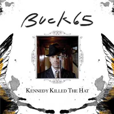 アルバム/Kennedy Killed The Hat/Buck 65