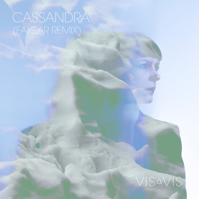 Cassandra (Fakear Remix)/Vis a Vis