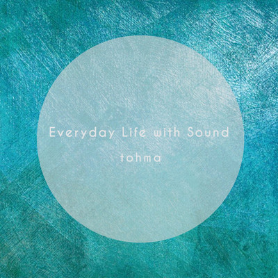アルバム/Everyday life with Sound/tohma