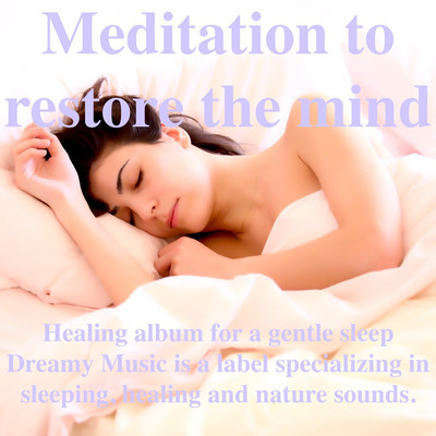 Meditation to restore the mind/Dreamy Music