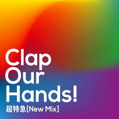 シングル/Clap Our Hands！(New Mix)/超特急
