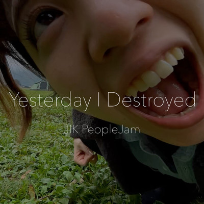 Yesterday I Destroyed/JIK PeopleJam