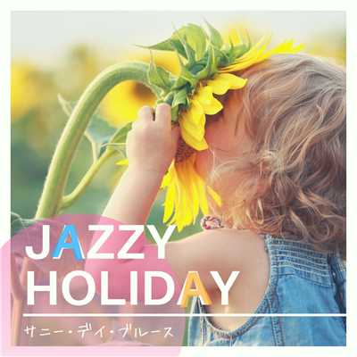 Jazzy Holiday サニー・デイ・ブルース/Relaxing Piano Crew