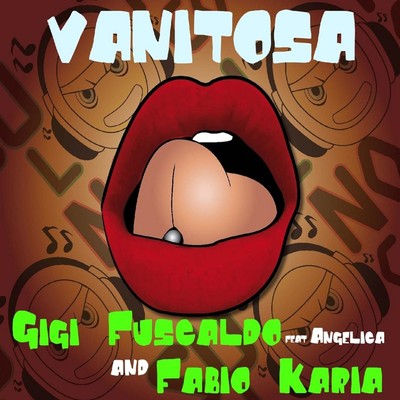 Vanitosa (Gigi Fuscaldo Porno Loco Remix) [feat. Angelica]/Gigi Fuscaldo & Fabio Karia
