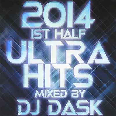 2014 1st Half ULTRA HITS mixed by DJ DASK (DJ Mix)/DJ DASK