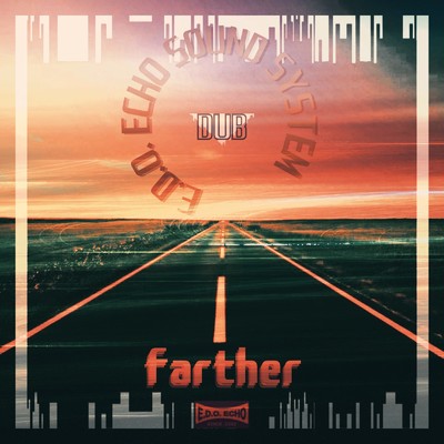 farther/E.D.O.ECHO SOUNDSYSTEM