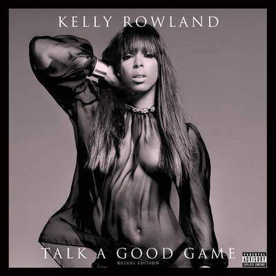 Talk A Good Game (Explicit) (Deluxe Edition)/Kelly Rowland
