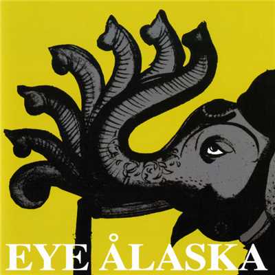 I Knew You'd Never Fly/Eye Alaska