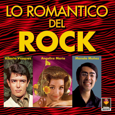 Lo Romantico Del Rock/Alberto Vazquez／Angelica Maria／Manolo Munoz
