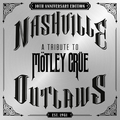 Nashville Outlaws - A Tribute To Motley Crue (10th Anniversary Edition)/Various Artists