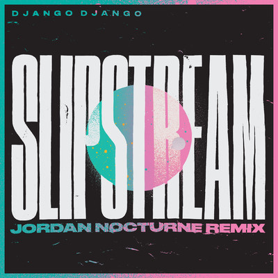アルバム/Slipstream (Jordan Nocturne Remix)/ジャンゴ・ジャンゴ