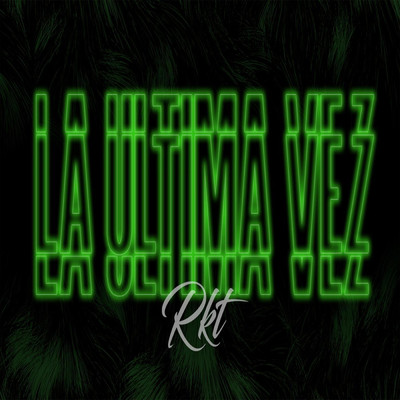シングル/La Ultima Vez Rkt/DJ VALEN
