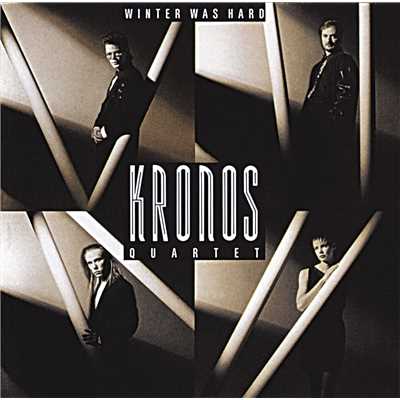 Winter Was Hard/Kronos Quartet