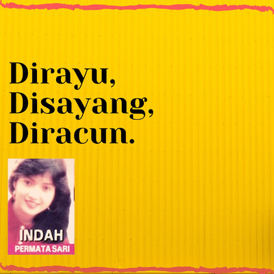 シングル/Dirayu, Disayang, Diracun./Indah Permatasari