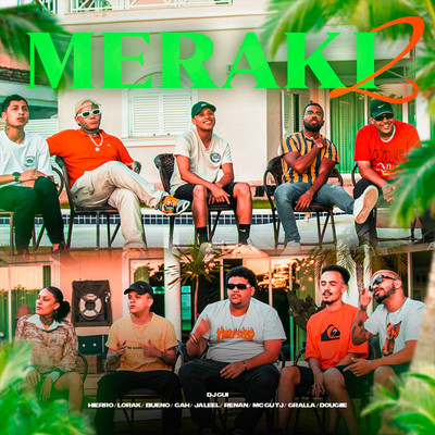 Meraki 2 (feat. Lorak, BUEN0, MC Gu TJ, Gah Msc, Jaleel A, Hierro, Gralla, Dougiie, Renan SJ & DJ Gui)/Hype & Meraki Music TV