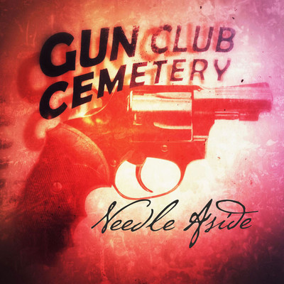 シングル/Needle Aside/Gun Club Cemetery